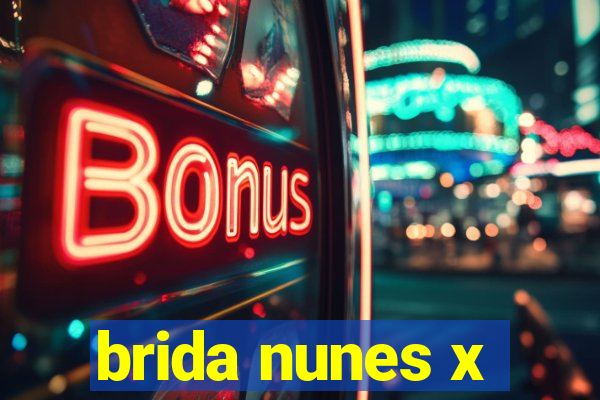 brida nunes x